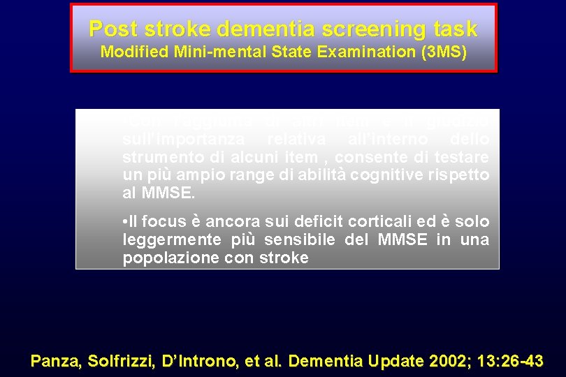 Post stroke dementia screening task Modified Mini-mental State Examination (3 MS) • Con l’aggiunta