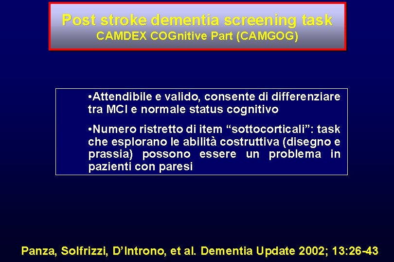 Post stroke dementia screening task CAMDEX COGnitive Part (CAMGOG) • Attendibile e valido, consente
