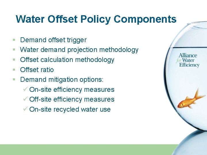 Water Offset Policy Components § § § Demand offset trigger Water demand projection methodology