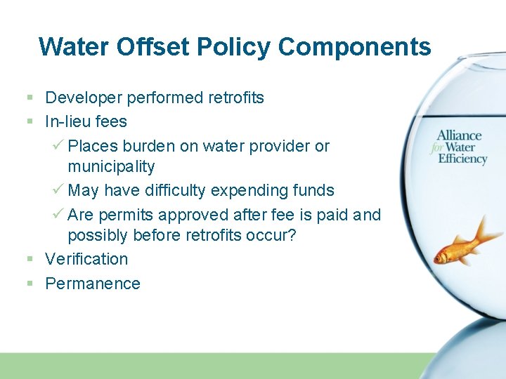 Water Offset Policy Components § Developer performed retrofits § In-lieu fees ü Places burden