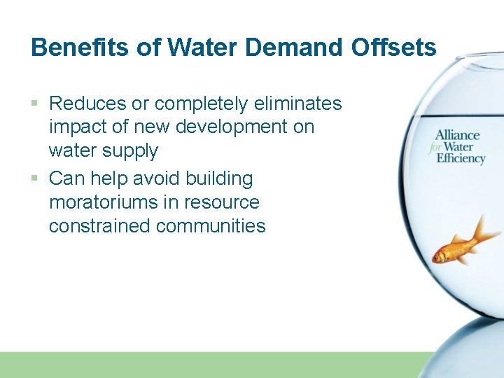 Benefits of Water Demand Offsets § Reduces or completely eliminates impact of new development