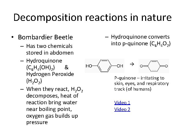 Decomposition reactions in nature • Bombardier Beetle – Has two chemicals stored in abdomen