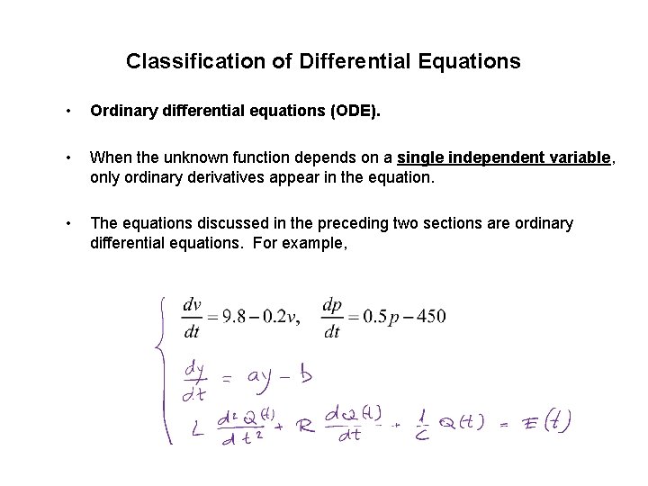 Classification of Differential Equations • Ordinary differential equations (ODE). • When the unknown function