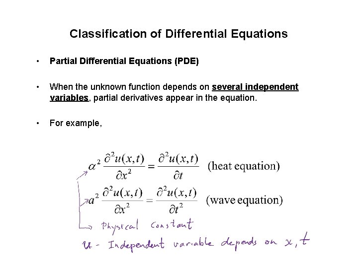 Classification of Differential Equations • Partial Differential Equations (PDE) • When the unknown function