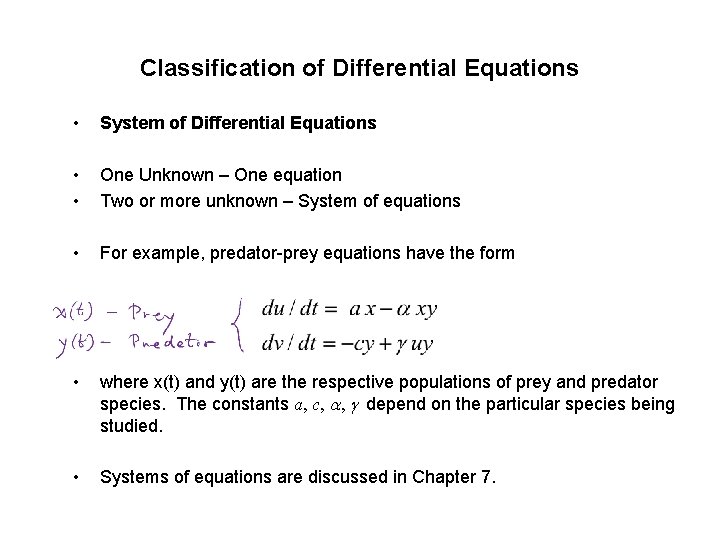 Classification of Differential Equations • System of Differential Equations • • One Unknown –