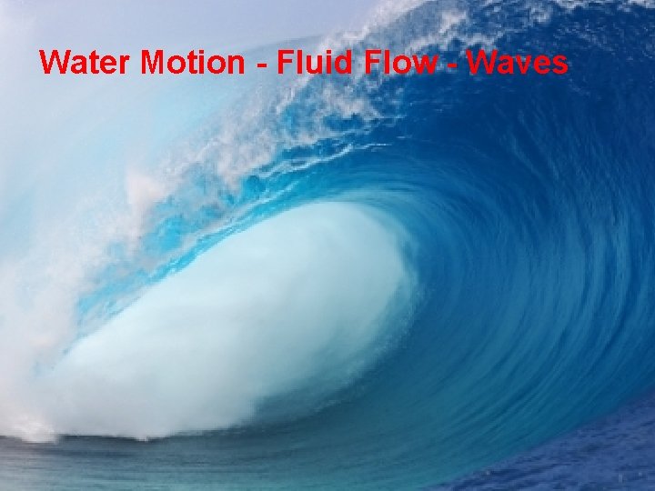 Water Motion - Fluid Flow - Waves 