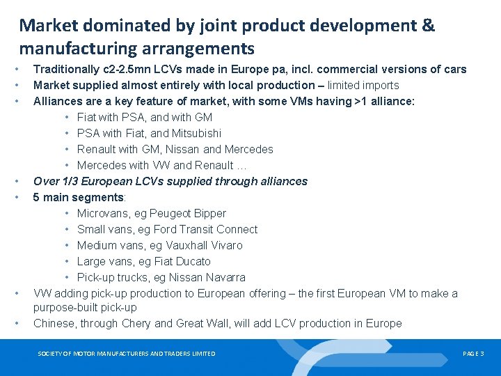 Market dominated by joint product development & manufacturing arrangements • • Traditionally c 2