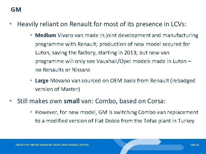 GM • Heavily reliant on Renault for most of its presence in LCVs: •