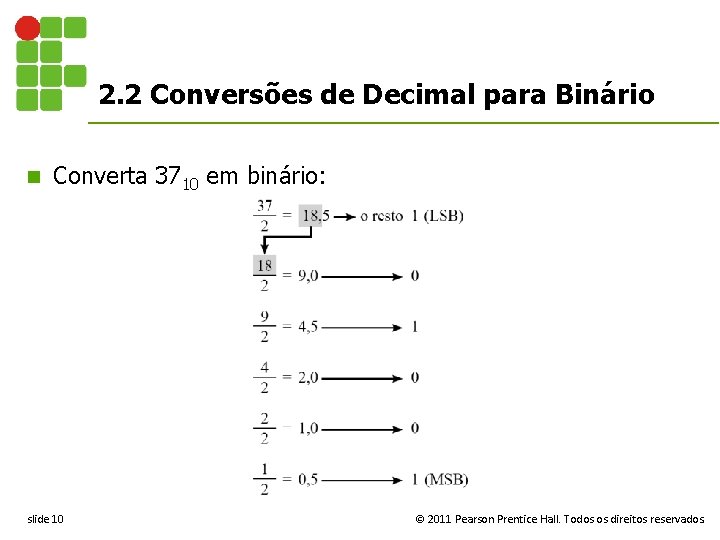 2. 2 Conversões de Decimal para Binário n Converta 3710 em binário: slide 10