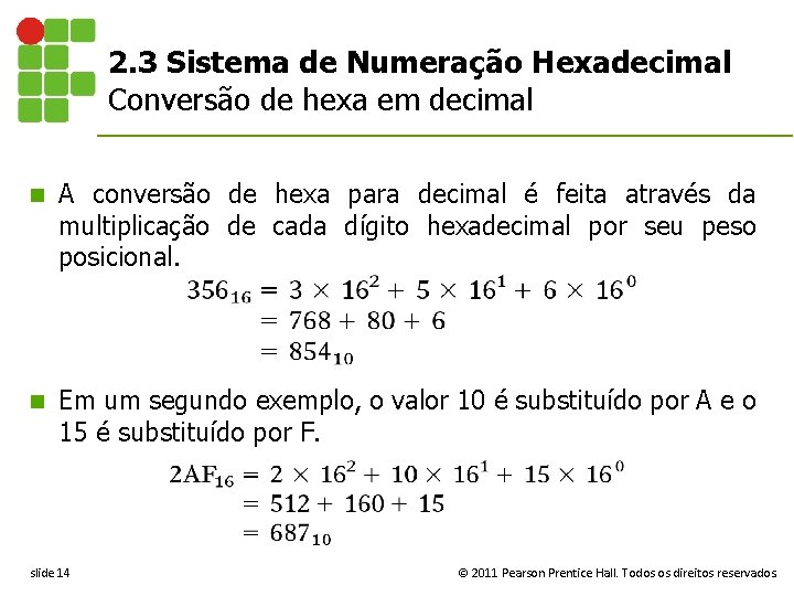 2. 3 Sistema de Numeração Hexadecimal Conversão de hexa em decimal n A conversão