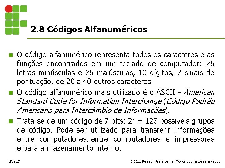 2. 8 Códigos Alfanuméricos O código alfanumérico representa todos os caracteres e as funções