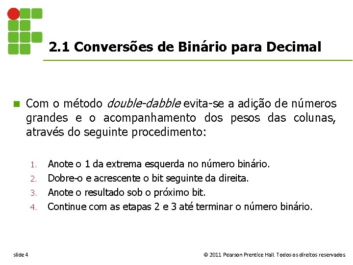 2. 1 Conversões de Binário para Decimal n Com o método double-dabble evita-se a