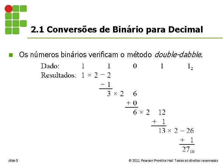 2. 1 Conversões de Binário para Decimal n Os números binários verificam o método