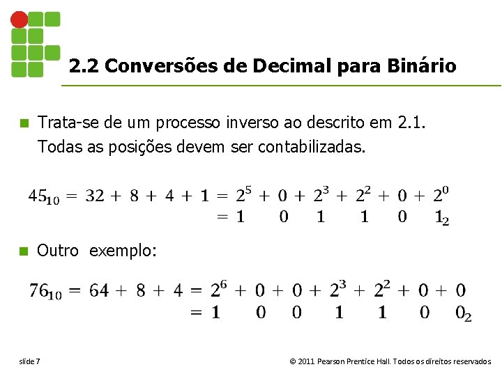 2. 2 Conversões de Decimal para Binário n Trata-se de um processo inverso ao