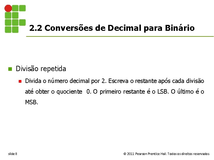 2. 2 Conversões de Decimal para Binário n Divisão repetida n Divida o número