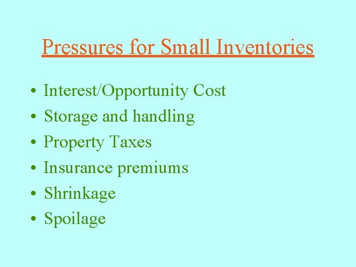 Pressures for Small Inventories • • • Interest/Opportunity Cost Storage and handling Property Taxes