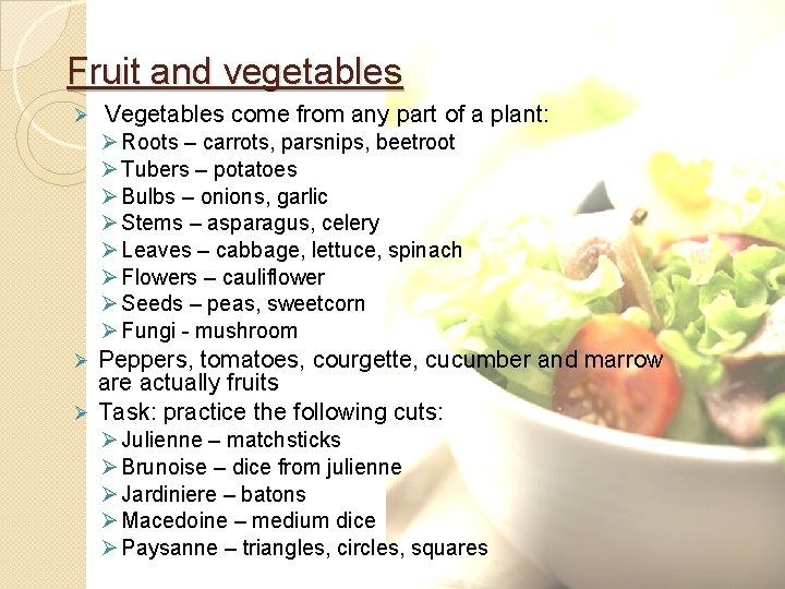 Fruit and vegetables Ø Vegetables come from any part of a plant: Ø Roots