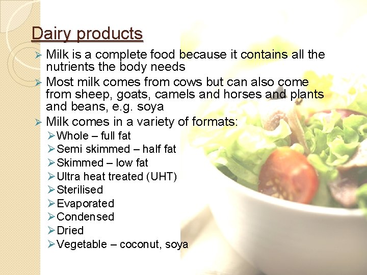 Dairy products Ø Milk is a complete food because it contains all the nutrients