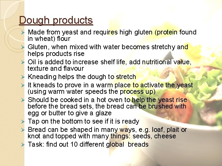 Dough products Ø Ø Ø Ø Ø Made from yeast and requires high gluten