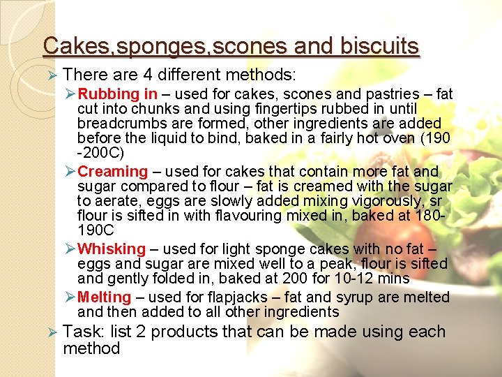 Cakes, sponges, scones and biscuits Ø There are 4 different methods: Ø Rubbing in