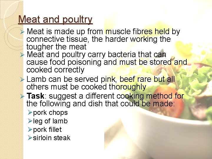 Meat and poultry Ø Meat is made up from muscle fibres held by connective