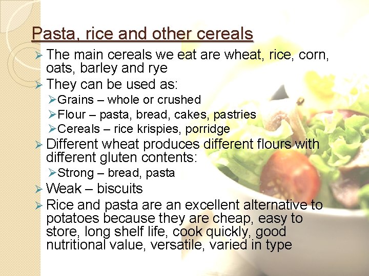 Pasta, rice and other cereals Ø The main cereals we eat are wheat, rice,