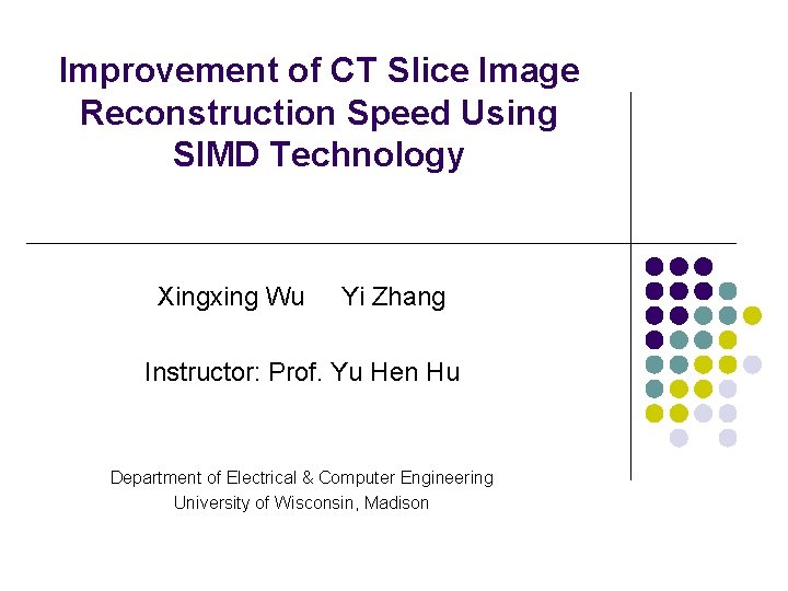 Improvement of CT Slice Image Reconstruction Speed Using SIMD Technology Xingxing Wu Yi Zhang