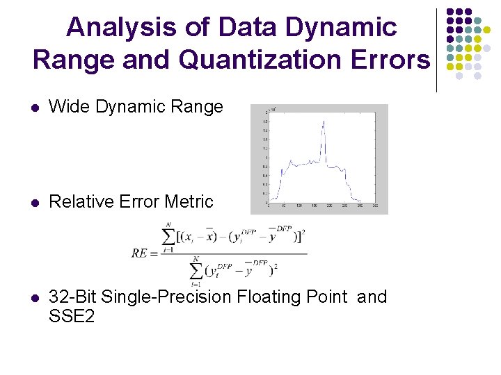 Analysis of Data Dynamic Range and Quantization Errors l Wide Dynamic Range l Relative