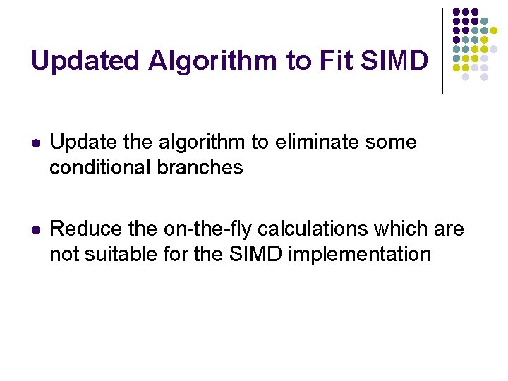 Updated Algorithm to Fit SIMD l Update the algorithm to eliminate some conditional branches