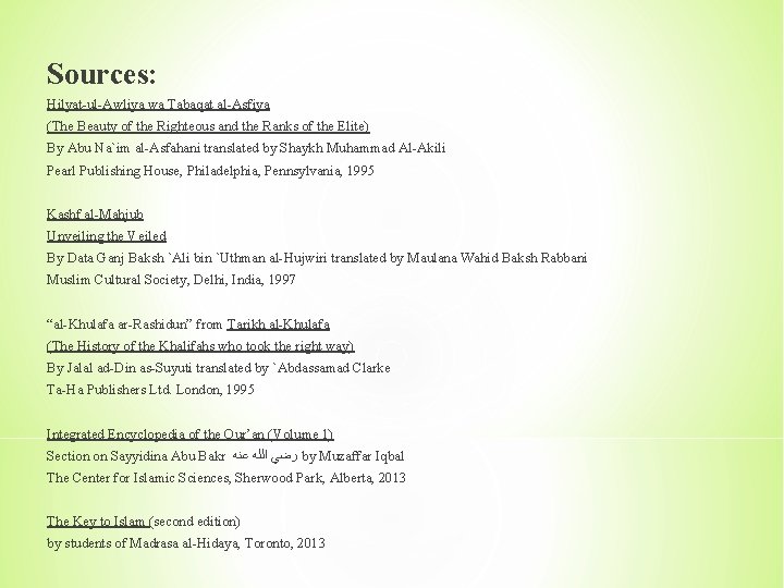 Sources: Hilyat-ul-Awliya wa Tabaqat al-Asfiya (The Beauty of the Righteous and the Ranks of