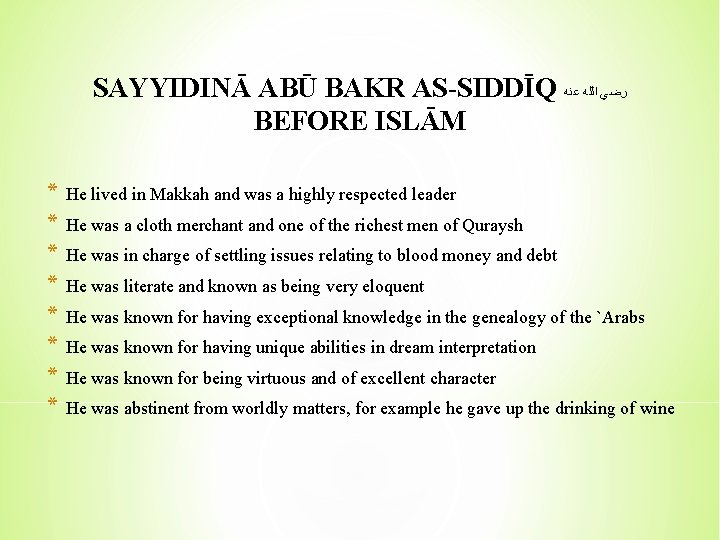 SAYYIDINĀ ABŪ BAKR AS-SIDDĪQ ﺭﺿﻲ ﺍﻟﻠﻪ ﻋﻨﻪ BEFORE ISLĀM * * * * He