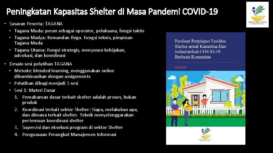 Peningkatan Kapasitas Shelter di Masa Pandemi COVID-19 • Sasaran Peserta: TAGANA • Tagana Muda: