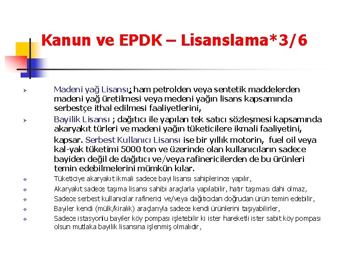 Kanun ve EPDK – Lisanslama*3/6 Ø Ø v v v Madeni yağ Lisansı; ham