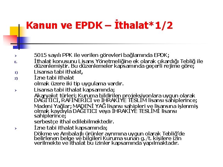 Kanun ve EPDK – İthalat*1/2 Ø E. 1) 2) Ø Ø 5015 sayılı PPK