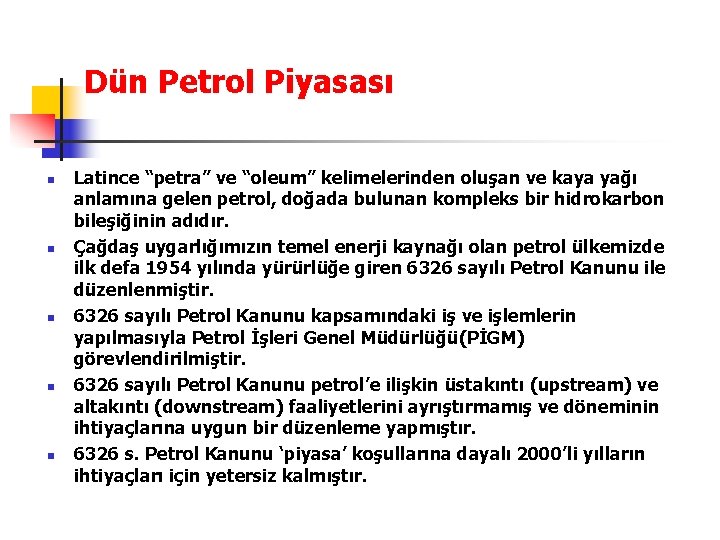 Dün Petrol Piyasası n n n Latince “petra” ve “oleum” kelimelerinden oluşan ve kaya