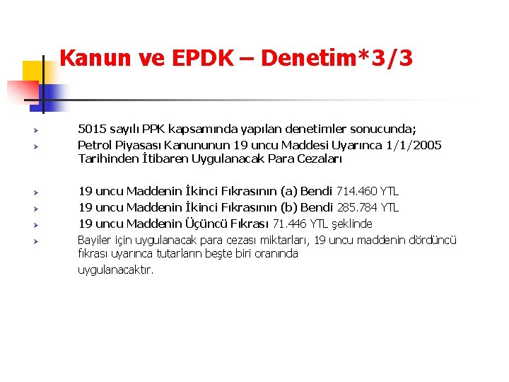 Kanun ve EPDK – Denetim*3/3 Ø Ø Ø 5015 sayılı PPK kapsamında yapılan denetimler