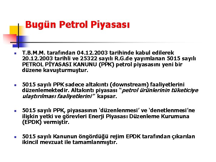 Bugün Petrol Piyasası n n T. B. M. M. tarafından 04. 12. 2003 tarihinde