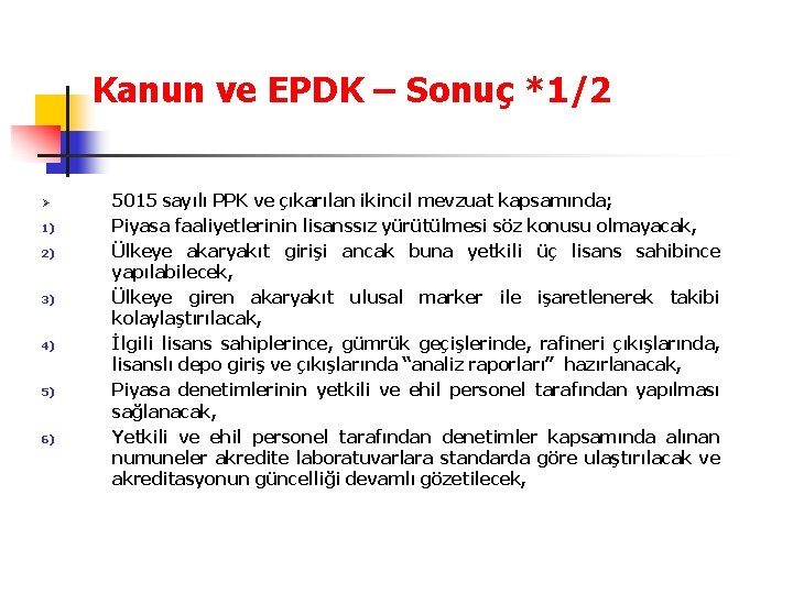 Kanun ve EPDK – Sonuç *1/2 Ø 1) 2) 3) 4) 5) 6) 5015