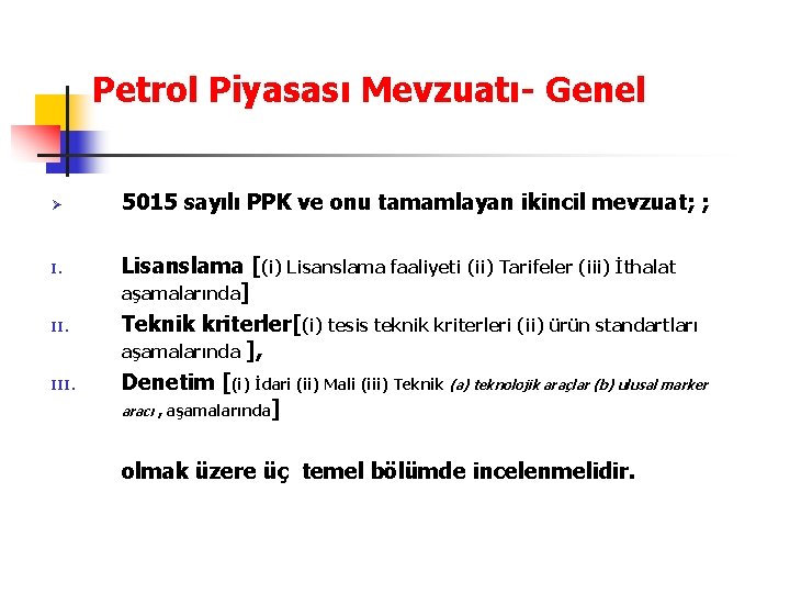 Petrol Piyasası Mevzuatı- Genel Ø I. III. 5015 sayılı PPK ve onu tamamlayan ikincil