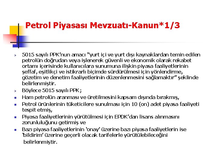 Petrol Piyasası Mevzuatı-Kanun*1/3 Ø Ø n n 5015 sayılı PPK’nun amacı “yurt içi ve