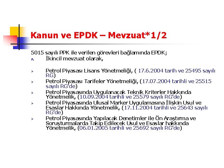 Kanun ve EPDK – Mevzuat*1/2 5015 sayılı PPK ile verilen görevleri bağlamında EPDK; A.