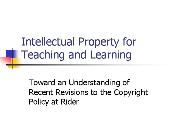 Intellectual Property for Teaching and Learning Toward an Understanding of Recent Revisions to the