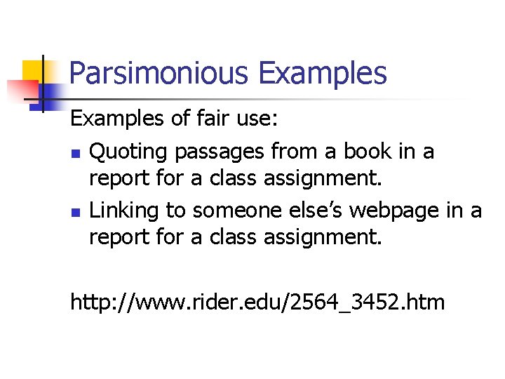 Parsimonious Examples of fair use: n Quoting passages from a book in a report