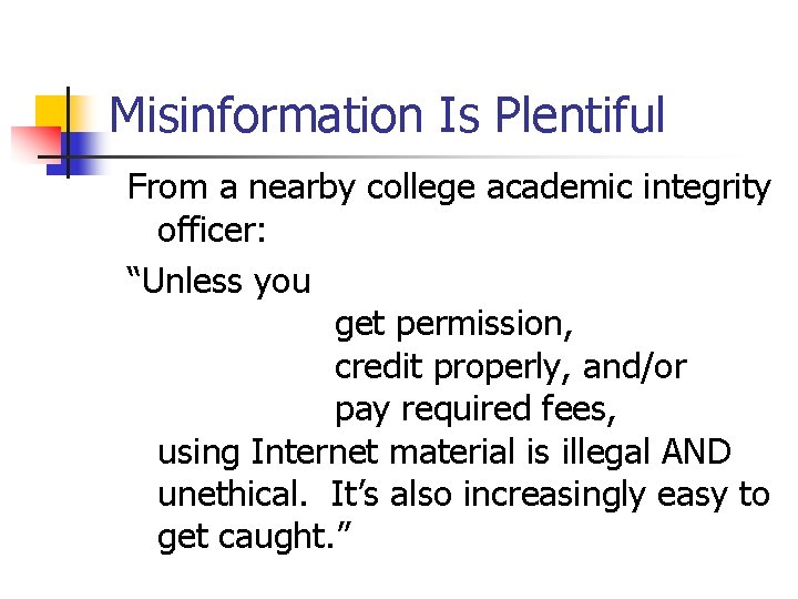 Misinformation Is Plentiful From a nearby college academic integrity officer: “Unless you get permission,