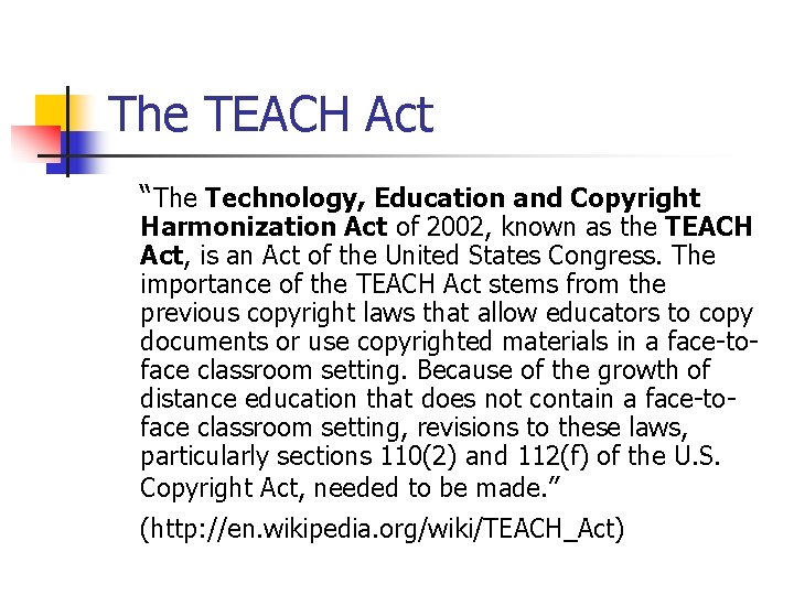 The TEACH Act “The Technology, Education and Copyright Harmonization Act of 2002, known as