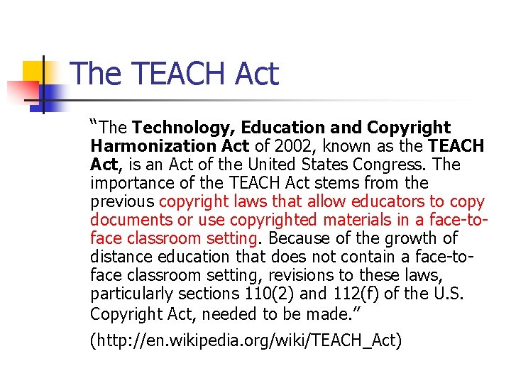 The TEACH Act “The Technology, Education and Copyright Harmonization Act of 2002, known as
