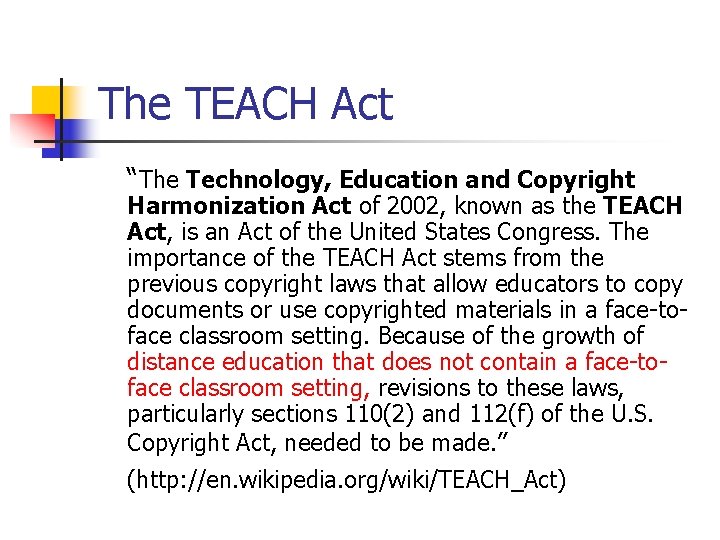 The TEACH Act “The Technology, Education and Copyright Harmonization Act of 2002, known as