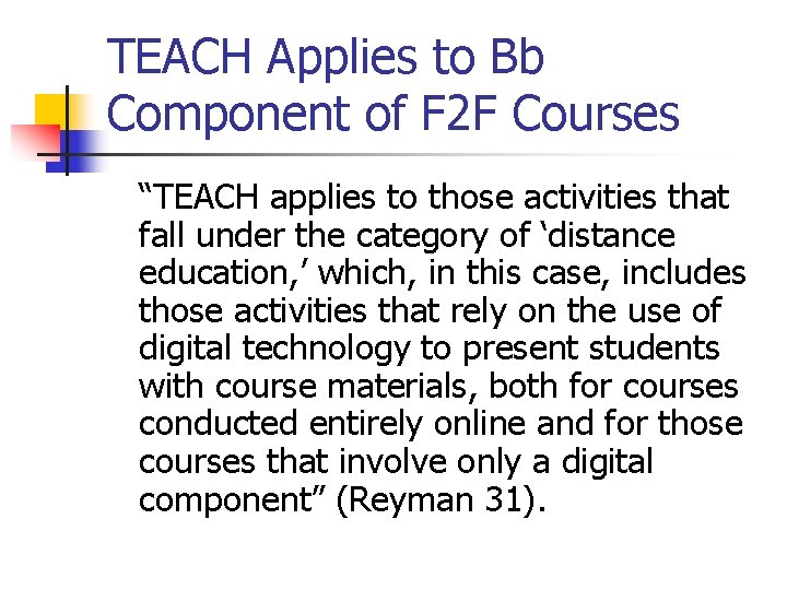 TEACH Applies to Bb Component of F 2 F Courses “TEACH applies to those