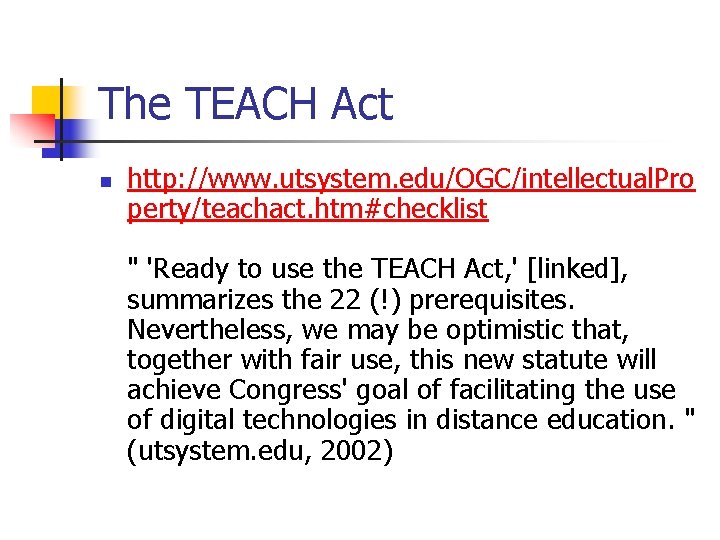 The TEACH Act n http: //www. utsystem. edu/OGC/intellectual. Pro perty/teachact. htm#checklist " 'Ready to