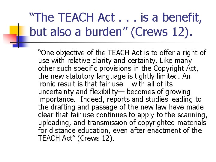 “The TEACH Act. . . is a benefit, but also a burden” (Crews 12).